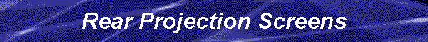 Rear Projection Screens