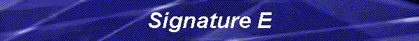 Signature E