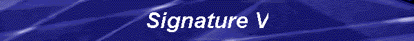 Signature V